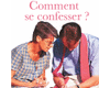Comment se confesser&nbsp;?