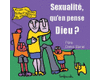 Sexualité, qu'en pense Dieu ?