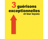 3 gu�risons exceptionnelles