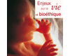 Enjeux sur la vie et bio�thique