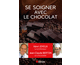 Comment se soigner avec le chocolat