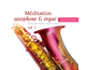 Mditation saxophone et orgue - Vol. 1