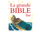 La grande Bible illustre lue pour les enfants