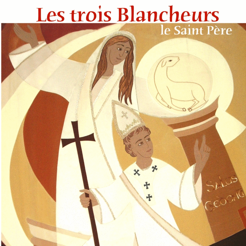 Les trois blancheurs - le Saint P�re - Cliquez sur l'Image pour la Fermer