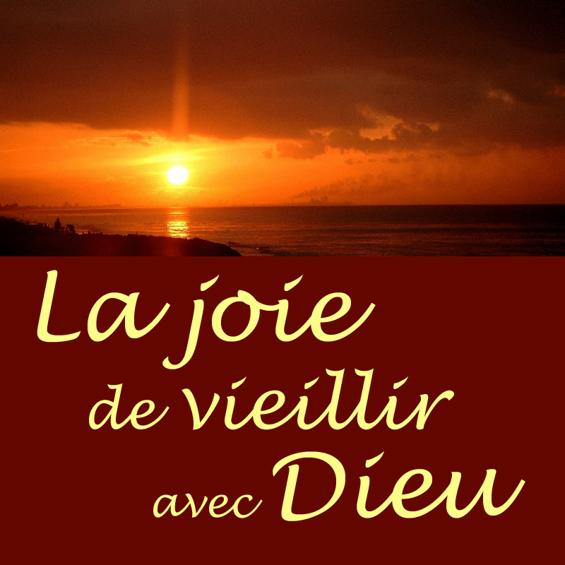 La joie de vieillir avec Dieu - Cliquez sur l'Image pour la Fermer