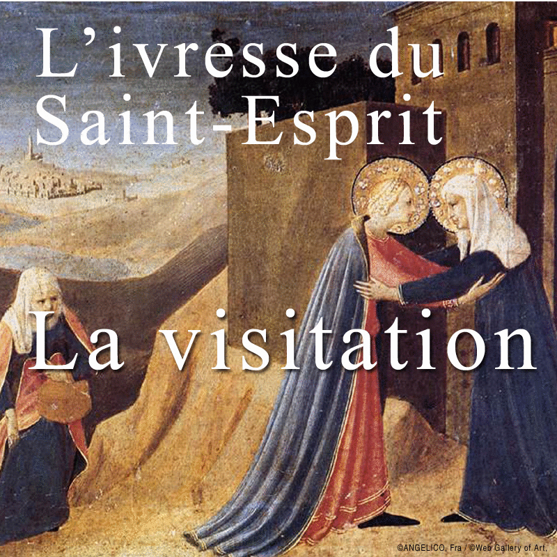 L'ivresse du Saint-Esprit&nbsp;: la Visitation - Cliquez sur l'Image pour la Fermer