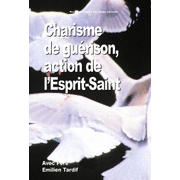 Charismes de gurisons : action de l'Esprit-Saint