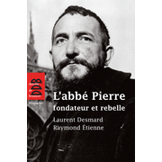 L'abb Pierre, fondateur et rebelle