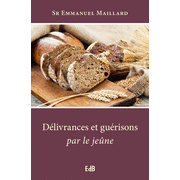 Dlivrances et gurisons par le jene (Nouvelle dition)