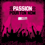 Passion pour ton Nom