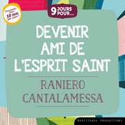 9 jours pour... Devenir ami de l'Esprit-Saint