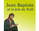 Jean Baptiste et la joie de Nol