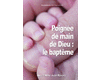 Poigne de main de Dieu : le baptme