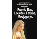 Rue du bac, Lourdes, Fatima, Medjugorje