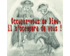 Occupez-vous de Dieu, il s'occupera de vous