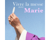 Vivre la messe avec Marie