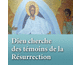 Dieu cherche des tmoins de la Rsurrection