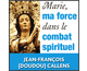 Marie, ma force dans le combat spirituel