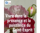 Vivre dans la prsence et la puissance du Saint-Esprit