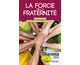 La force de la fraternit