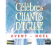 Clbres chants d'glise Avent - Nol Vol. 1