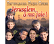 Jérusalem, ô ma joie