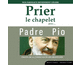 Prier le chapelet avec Padre Pio