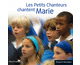 Les Petits Chanteurs chantent Marie