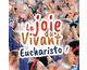 La joie du Vivant - Eucharisto !