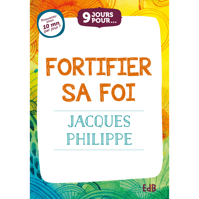 9 jours pour... Fortifier sa foi - Cliquez sur l'Image pour la Fermer