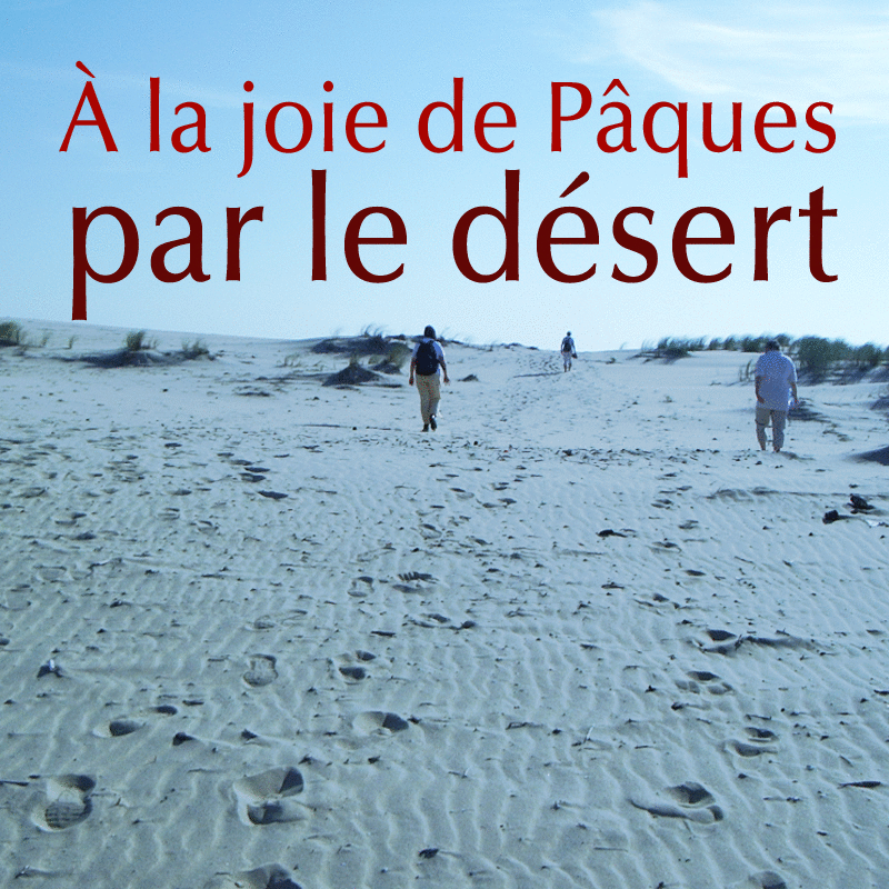 A la joie de Pques par le dsert - Cliquez sur l'Image pour la Fermer