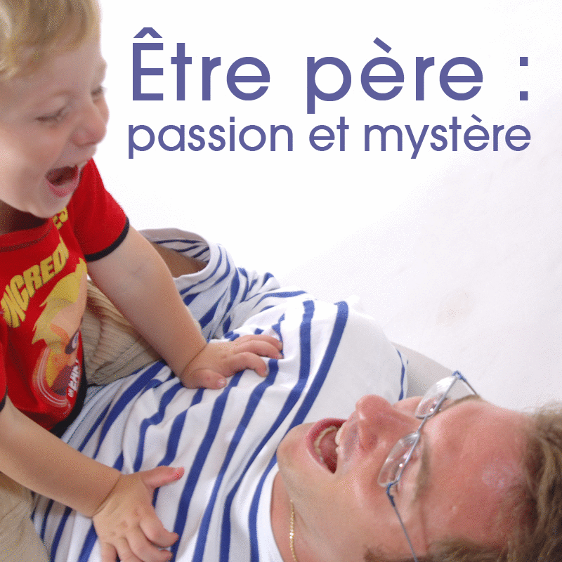 11 Etre pre : passion et mystre - Cliquez sur l'Image pour la Fermer