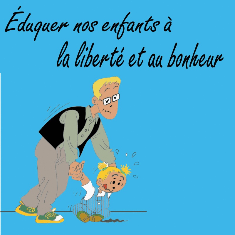 Eduquer  la libert et au bonheur - Cliquez sur l'Image pour la Fermer