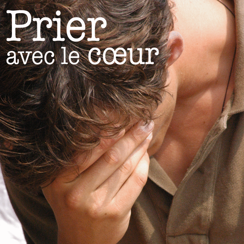 Prier avec le coeur - Cliquez sur l'Image pour la Fermer