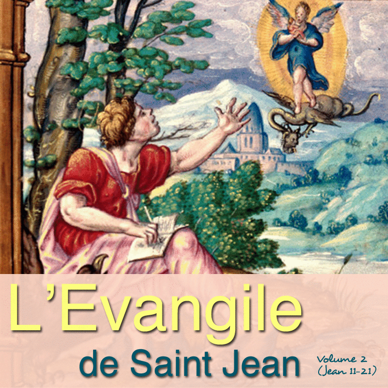 Evangile selon Saint Jean : Chapitres 11  21 - Cliquez sur l'Image pour la Fermer