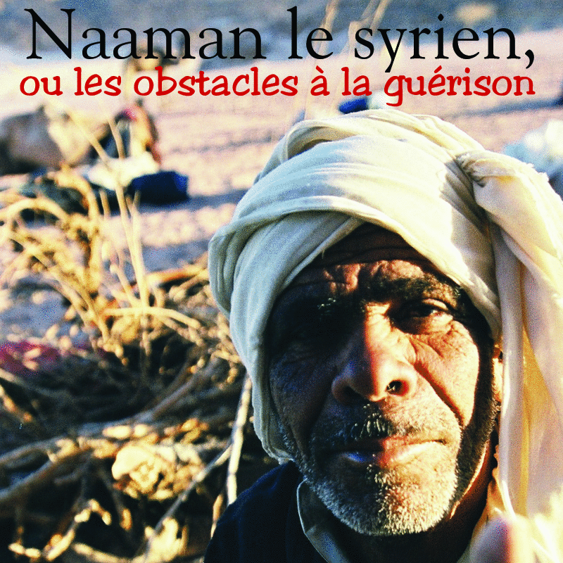 Naaman le syrien, ou les obstacles  la gurison - Cliquez sur l'Image pour la Fermer