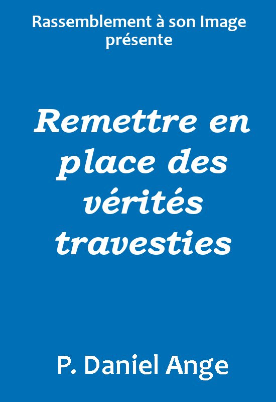 Remettre en place des vrits travesties - Cliquez sur l'Image pour la Fermer