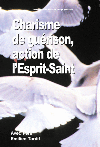 Charismes de gurisons : action de l'Esprit-Saint - Cliquez sur l'Image pour la Fermer
