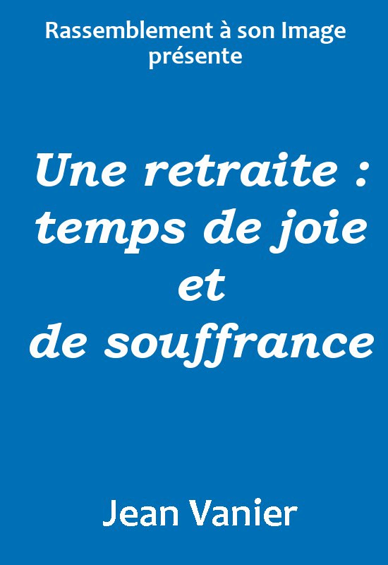 Une retraite : temps de joie et de souffrance - Cliquez sur l'Image pour la Fermer