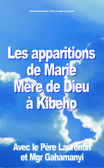 Les apparitions de Marie mre de Dieu  Kibeho - Cliquez sur l'Image pour la Fermer