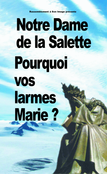 Notre-Dame de la Salette, pourquoi vos larmes ? - Cliquez sur l'Image pour la Fermer