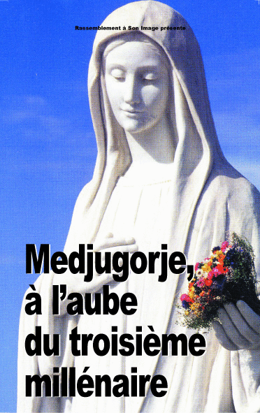 Medjugorje,  l'aube du 3 millnaire - Cliquez sur l'Image pour la Fermer