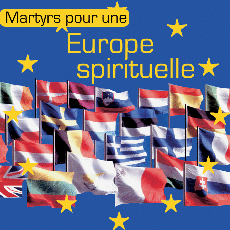 Martyrs pour une Europe spirituelle - Cliquez sur l'Image pour la Fermer