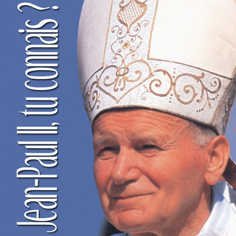Jean-Paul II : tu connais ? - Cliquez sur l'Image pour la Fermer