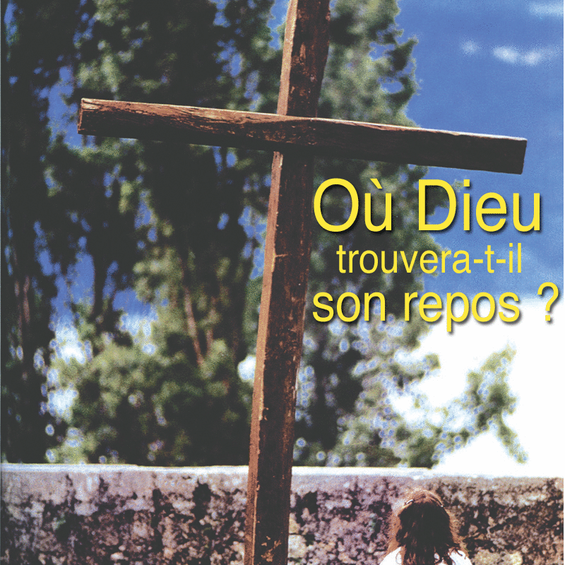 O Dieu trouvera-t-il son repos ? - Cliquez sur l'Image pour la Fermer