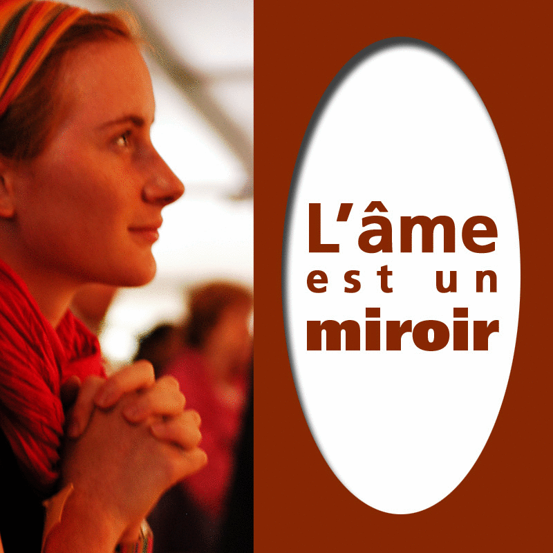 L'me est un miroir - Cliquez sur l'Image pour la Fermer