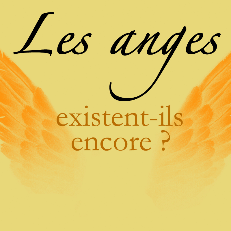 Les anges existent-ils encore ? - Cliquez sur l'Image pour la Fermer