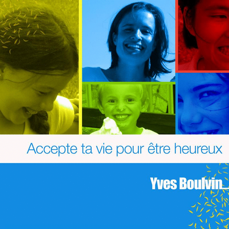 Accepte ta vie pour tre heureux - Cliquez sur l'Image pour la Fermer