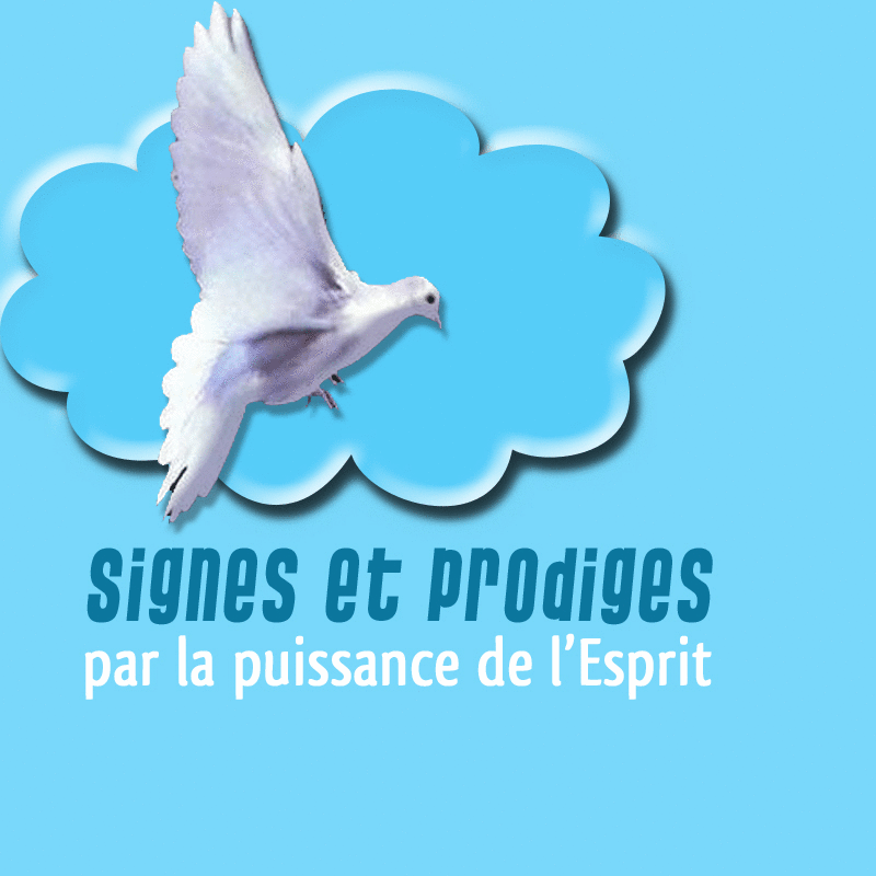 Signes et prodiges par la puissance de l'Esprit - Cliquez sur l'Image pour la Fermer