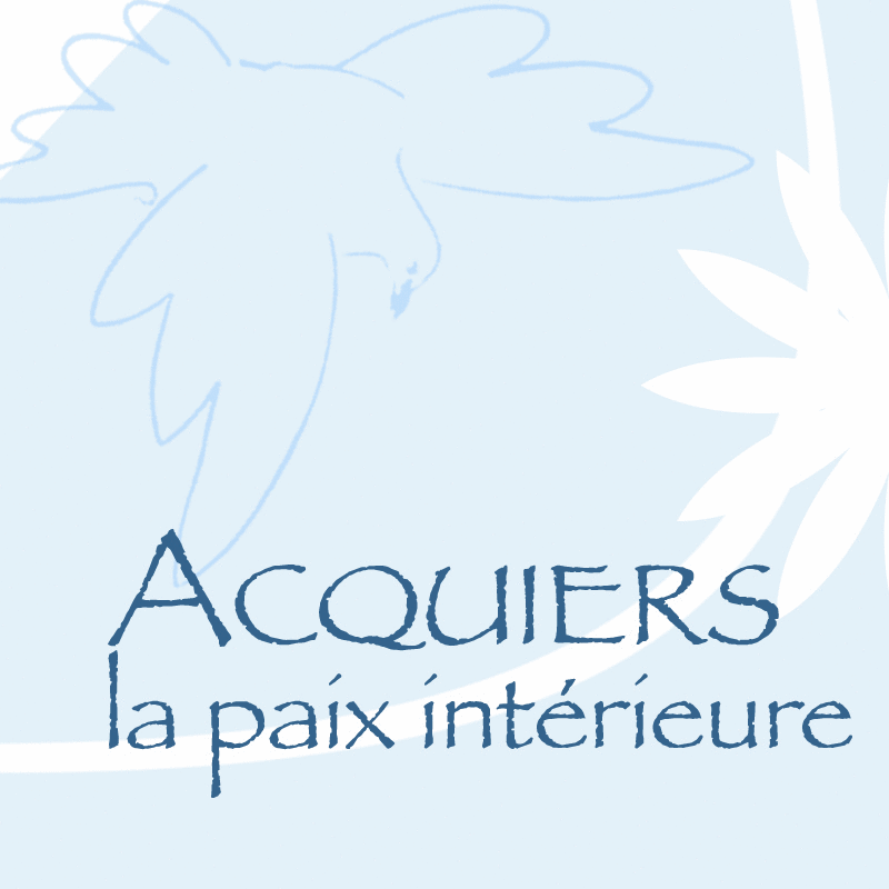 Acquiers la Paix intrieure 1  12 - Cliquez sur l'Image pour la Fermer